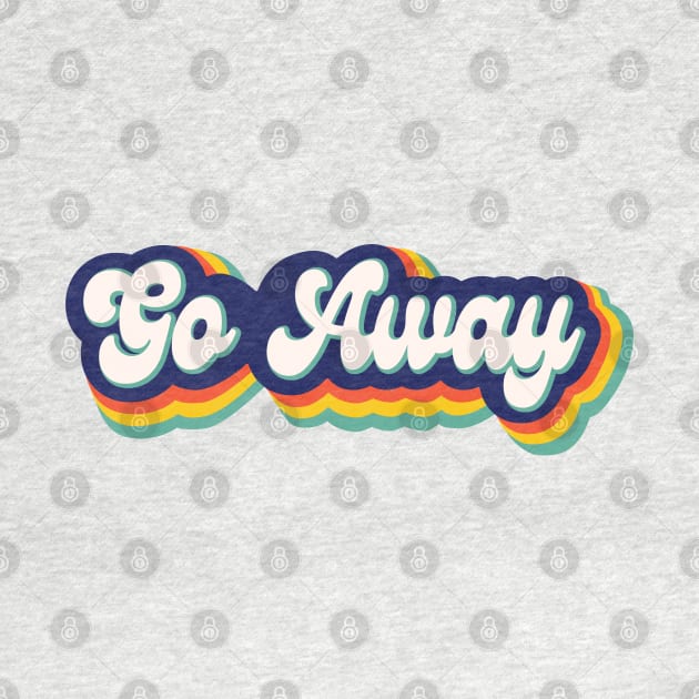 Go Away Retro by skauff